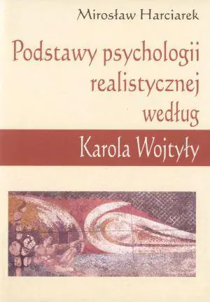 Książka - Podstawy Psychologii Realistycznej Według Karola Wojtyły