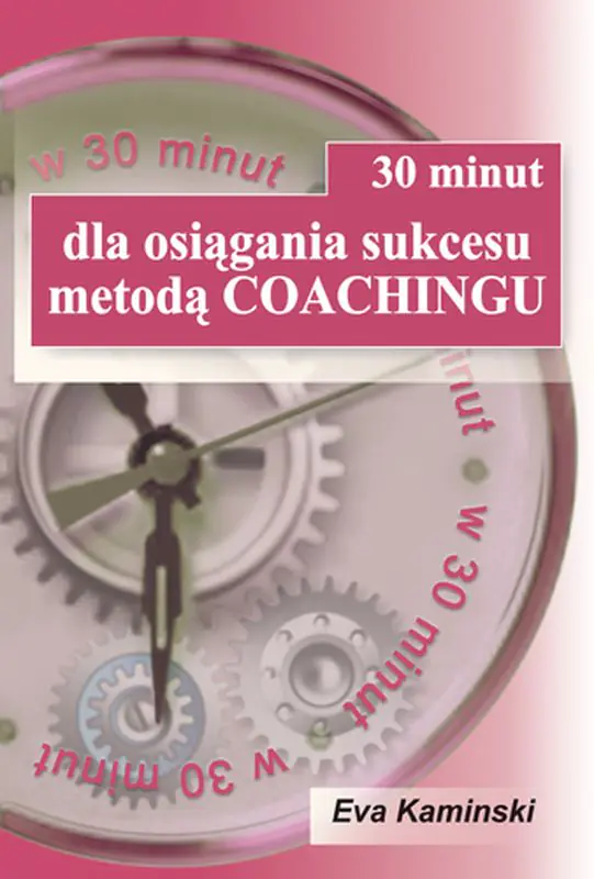 Książka - 30 minut dla osiągania sukcesu metodą Coachingu