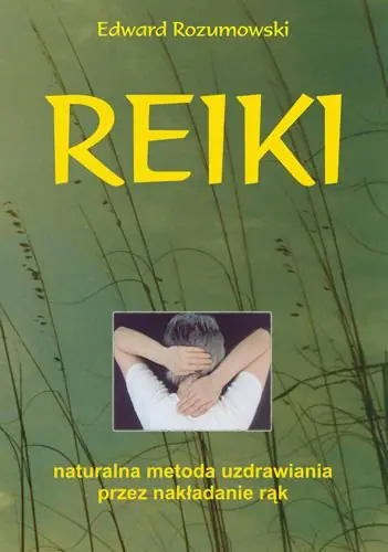 Książka - Reiki. Naturalna Metoda Uzdrawiania Przez Nakładanie Rąk