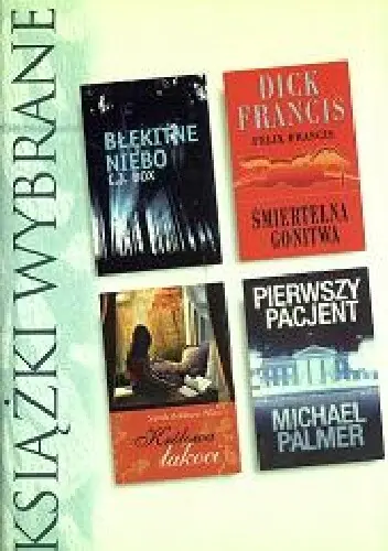 Książka - Książki wybrane: Błękitne niebo, Pierwszy pacjent, Królowa łakoci, Śmiertelna gonitwa