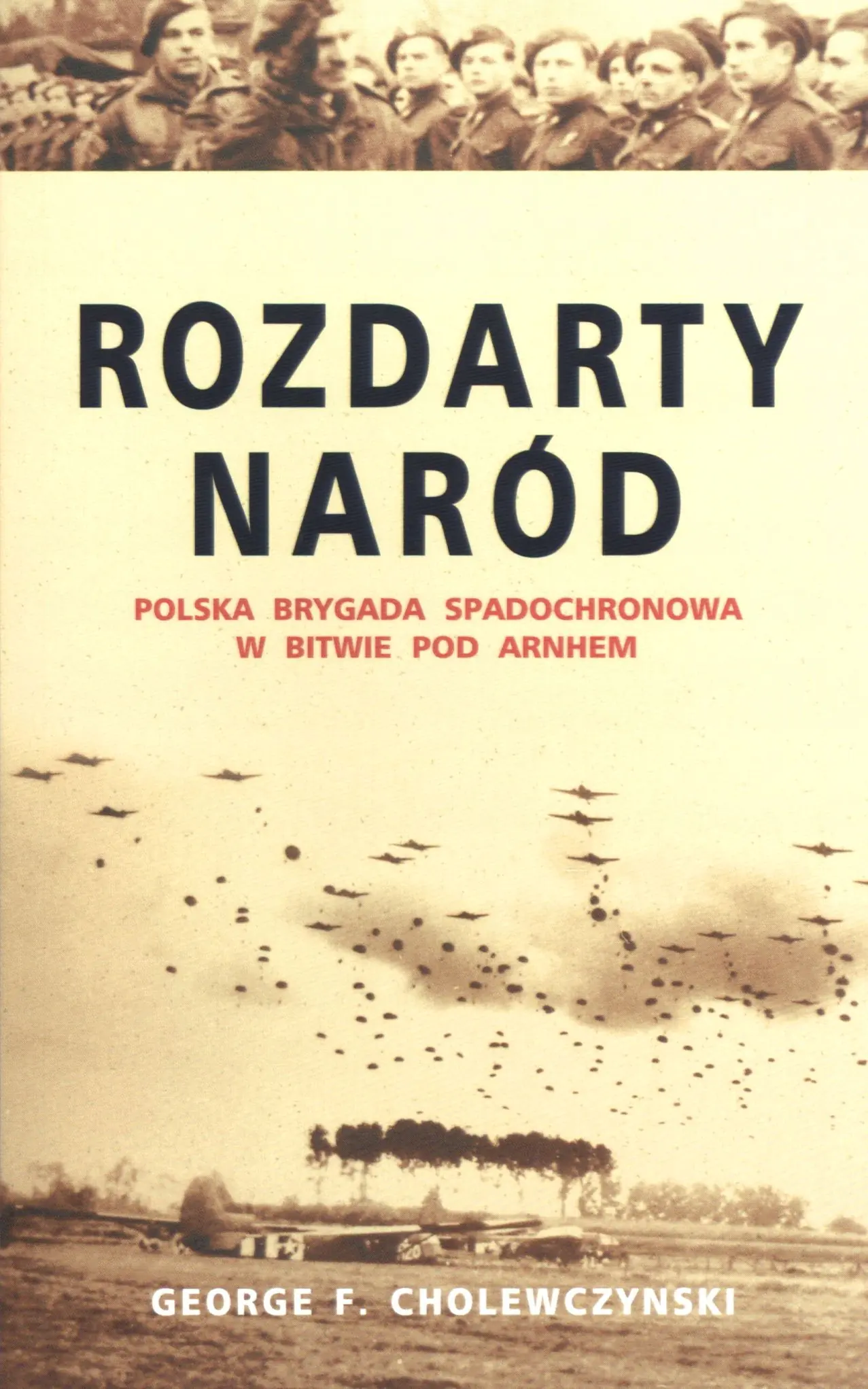 Książka - Rozdarty naród. Polska brygada spadochronowa w bitwie pod Arnhem