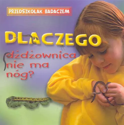 Książka - Dlaczego dżdżownica nie ma nóg?