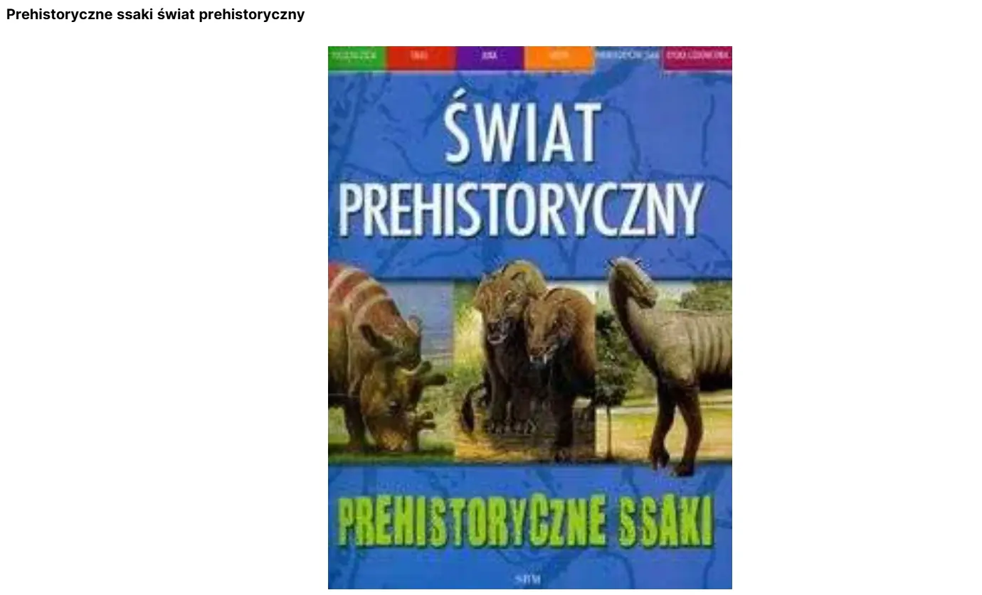 Książka - Świat prehistoryczny. Prehistoryczne ssaki