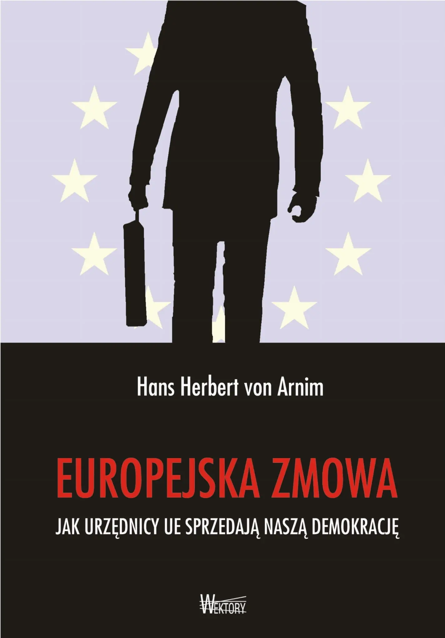 Książka - Europejska zmowa. Jak urzędnicy UE sprzedają naszą demokrację