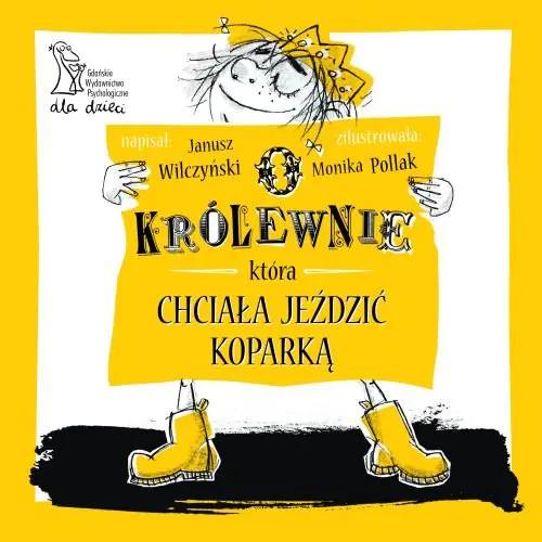 Książka - O królewnie, która chciała jeździć koparką