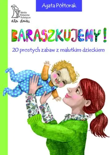 Książka - Baraszkujemy! 20 prost. zabaw z malutkim dzieckiem