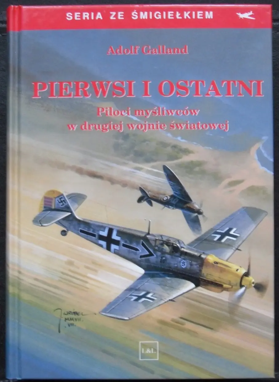 Książka - Pierwsi i Ostatni. Piloci Myśliwców w Drugiej Wojnie Światowej