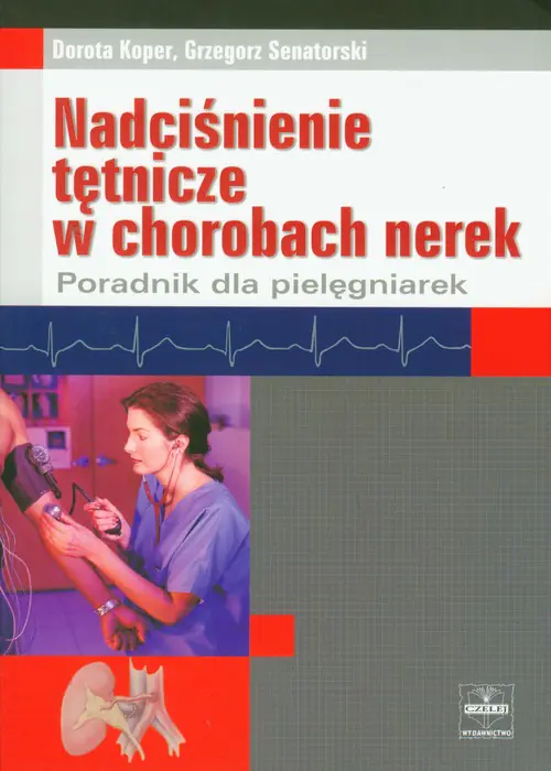 Książka - Nadciśnienie Tętnicze w Chorobach Nerek Poradnik dla Pielęgniarek