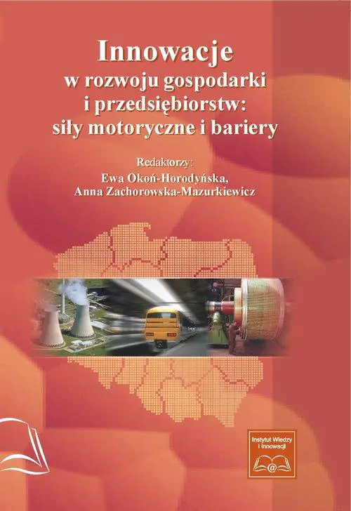 Książka - INNOWACJE W ROZWOJU GOSPODARKI I PRZEDSIĘBIORSTW SIŁY MOTORYCZNE I BARIERY