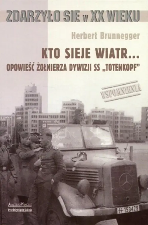 Książka - Kto Sieje Wiatr... Opowieść Żołnierza Dywizji SS