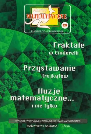 Książka - Miniatury matematyczne 29. Fraktale w Cinderelli. Przystawanie trójkątów. Iluzje matematyczne...i nie tylko