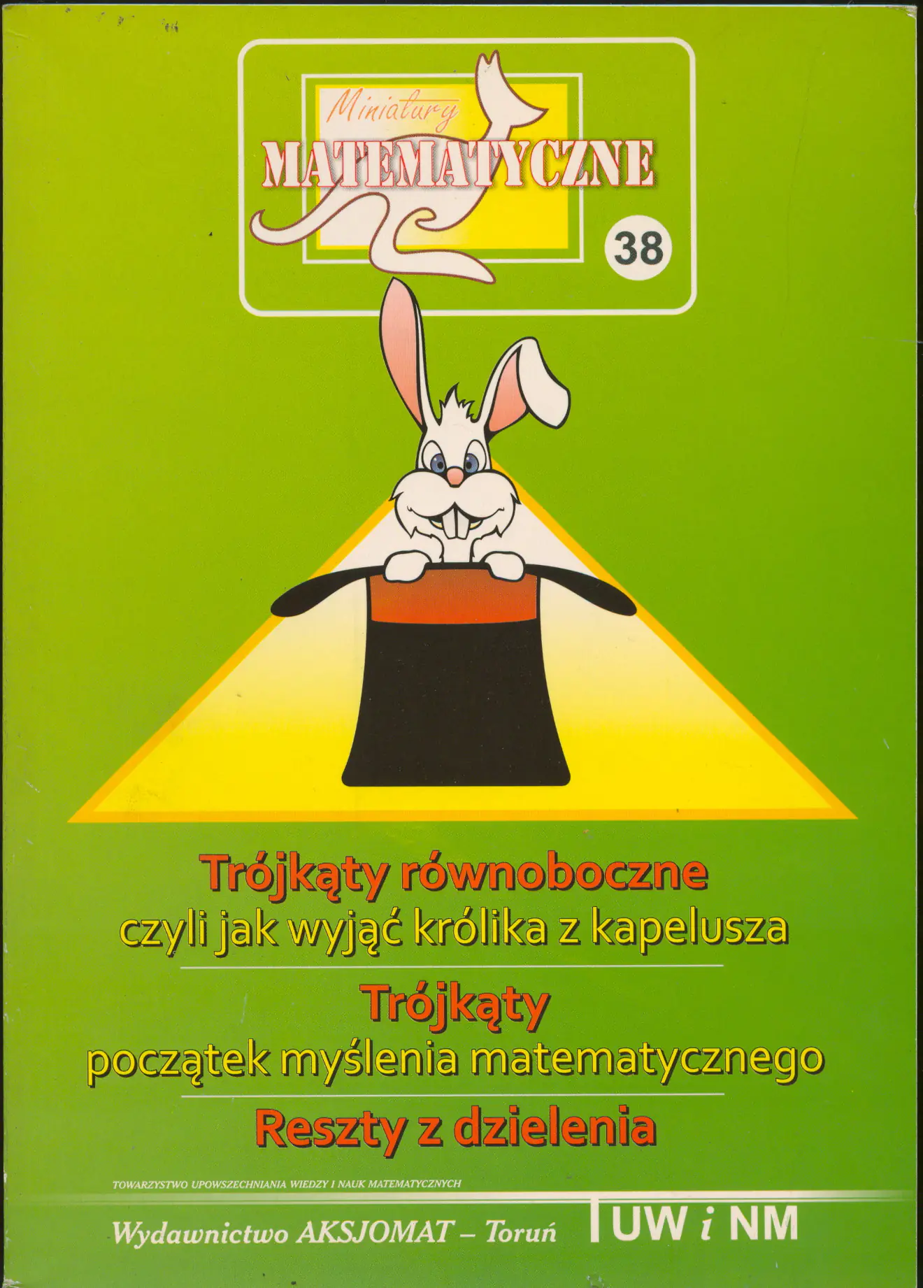 Książka - Miniatury matematyczne 38. Trójkąty równoboczne czyli jak wyjąć królika z kapelusza. Trójkąty początek myślenia matematycznego. Reszty z dzielenia