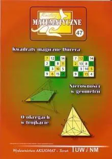 Miniatury matematyczne 47. Kwadraty magiczne Durera. Nierówności w geometrii. O okręgach w trójkącie