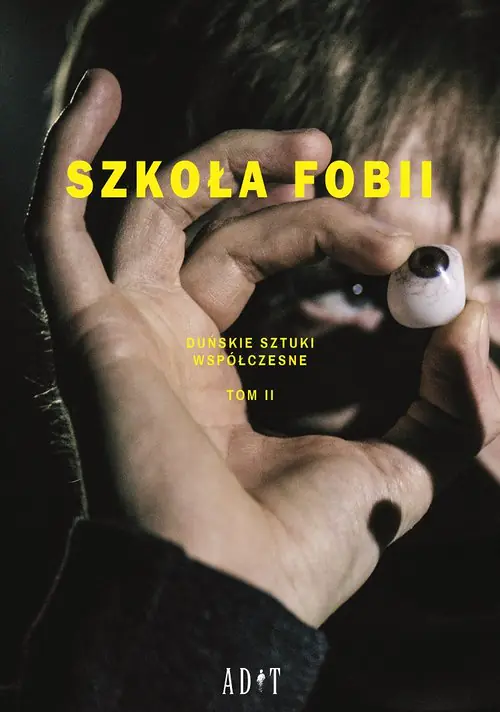 Książka - Szkoła Fobii. Duńskie sztuki współczesne. Tom 2