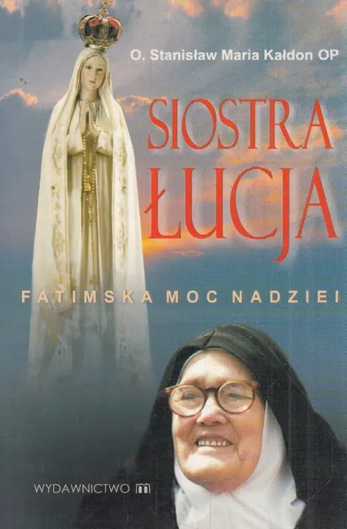 Książka - Siostra Łucja. Fatimska Moc Nadziei