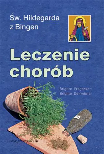 Książka - Św. Hildegarda z Bingen. Leczenie Chorób