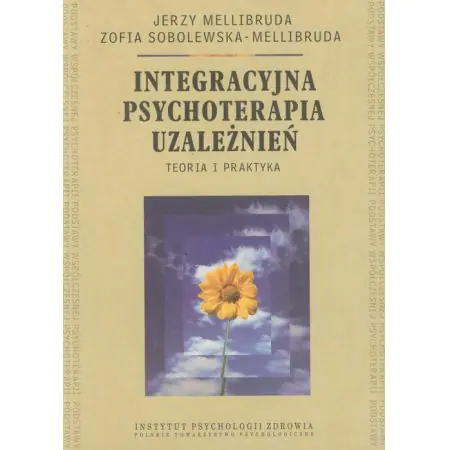 Książka - Integracyjna psychoterapia uzależnień Teoria i praktyka