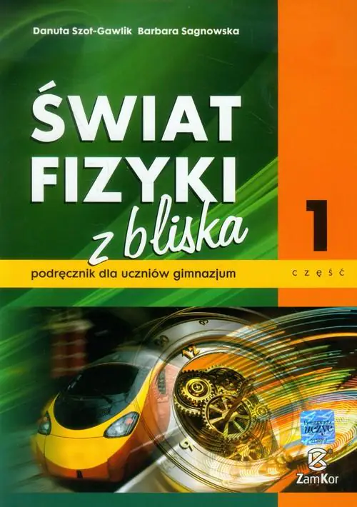 Książka - Fizyka GIM Świat Fizyki z bliska cz.1 podr  ZamKor