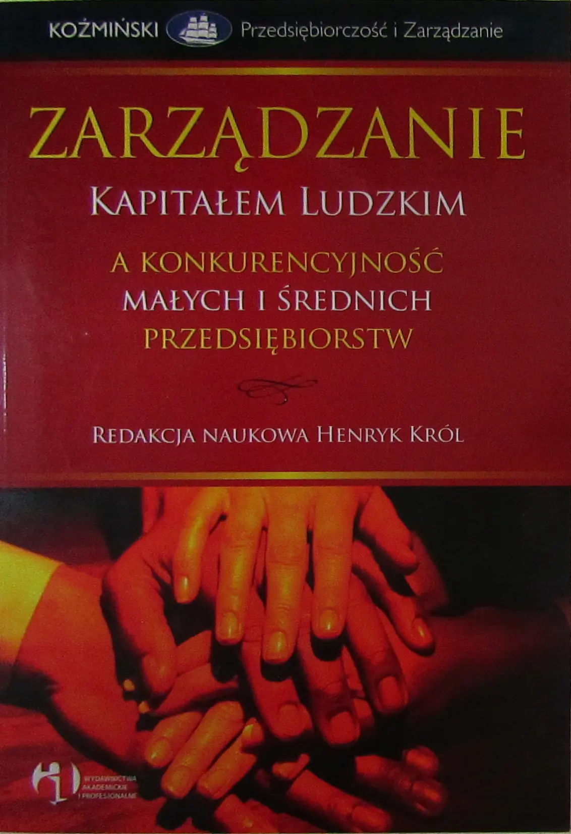 Książka - Zarządzanie kapitałem ludzkim a konkurencyjność małych przedsiębiorstw