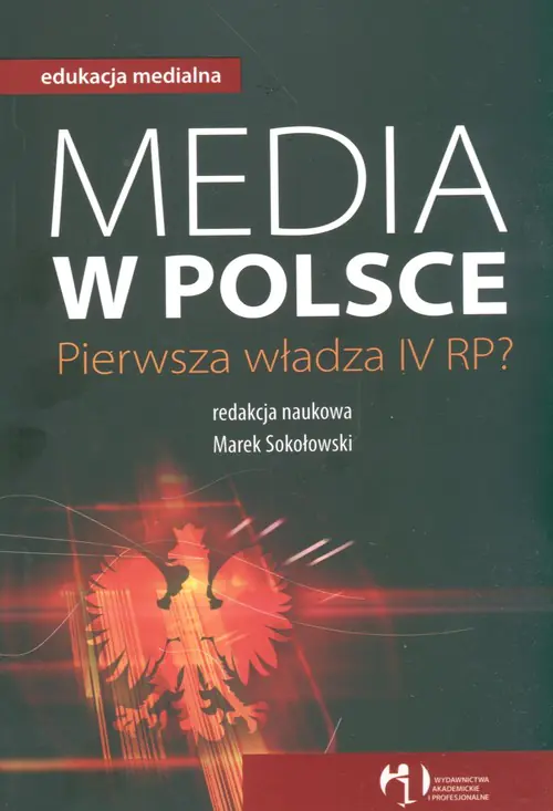 Książka - Media w Polsce. Pierwsza Władza IV RP?