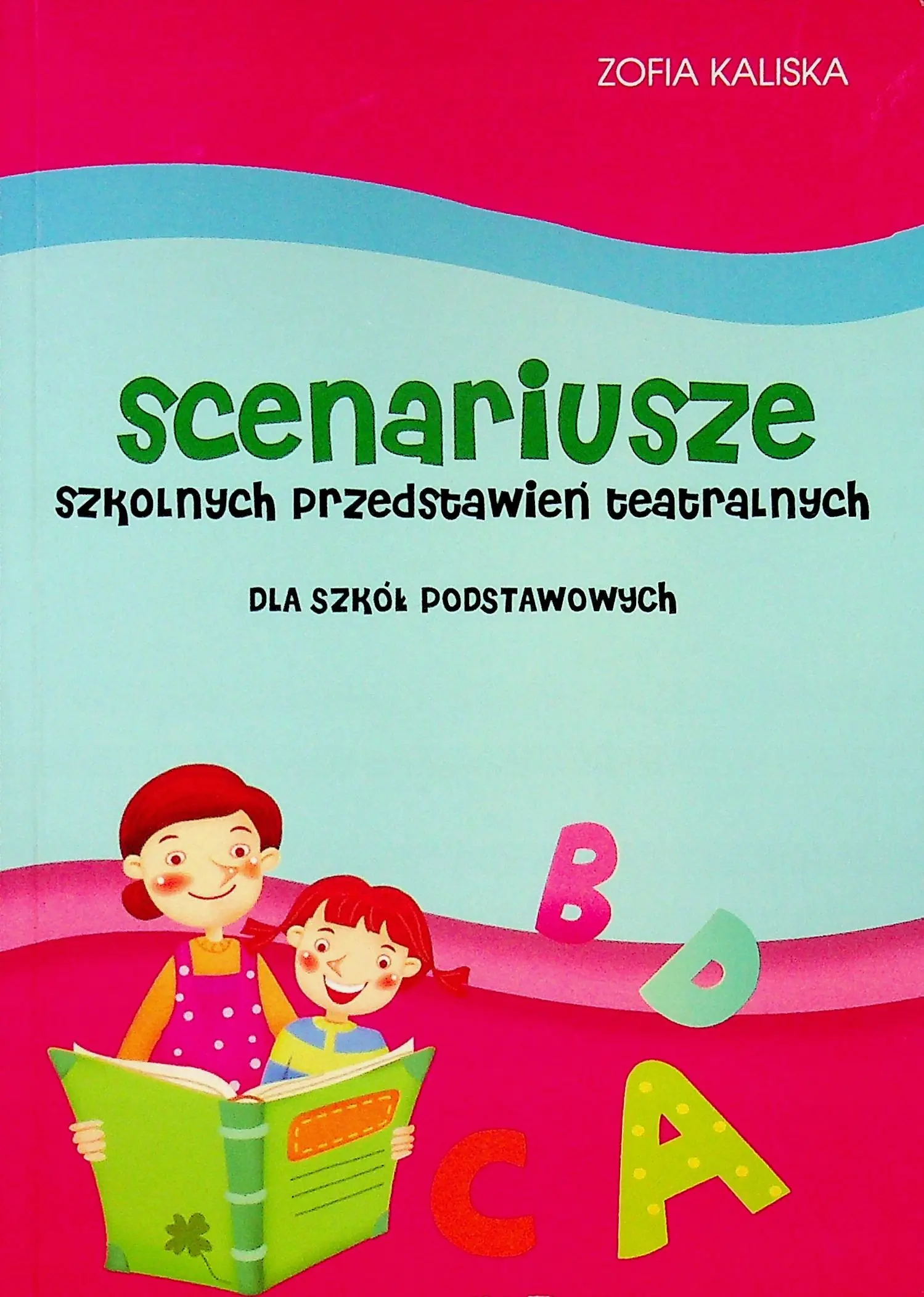 Książka - Scenariusze szkolnych przedstawień teatralnych dla szkół podstawowych