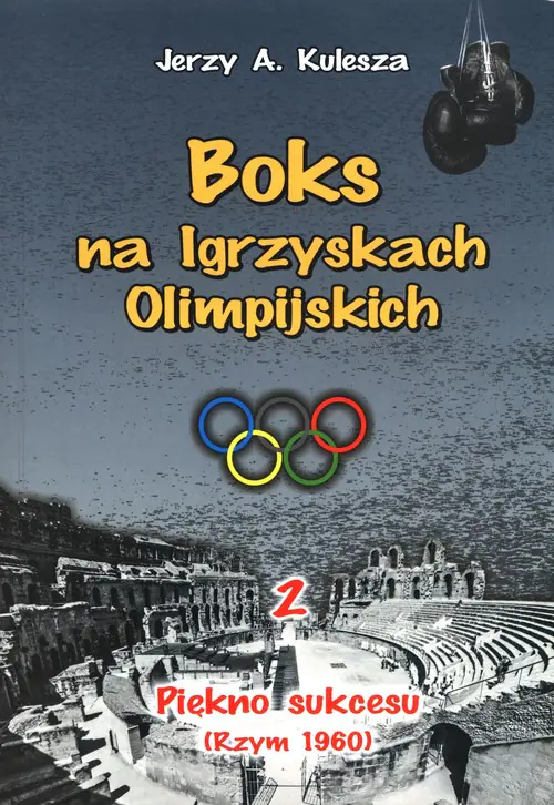 Książka - Boks na Igrzyskach Olimpijskich. Tom 2. Piękno sukcesu