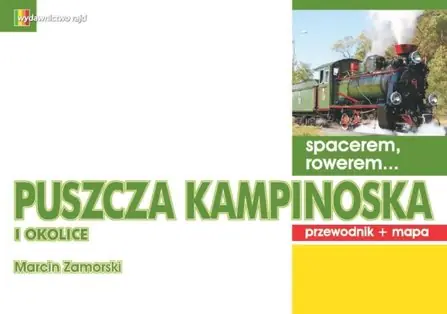 Książka - Puszcza Kampinoska i okolice. Spacerem, rowerem...