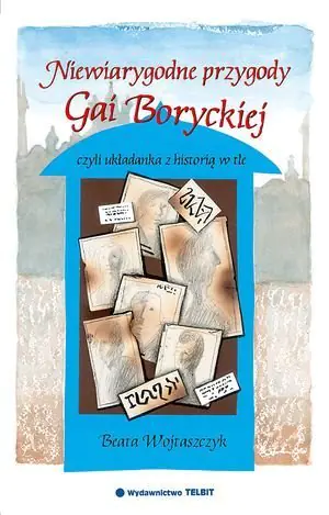 Książka - Niewiarygodne przygody Gai Boryckiej, czyli układanka z historią w tle