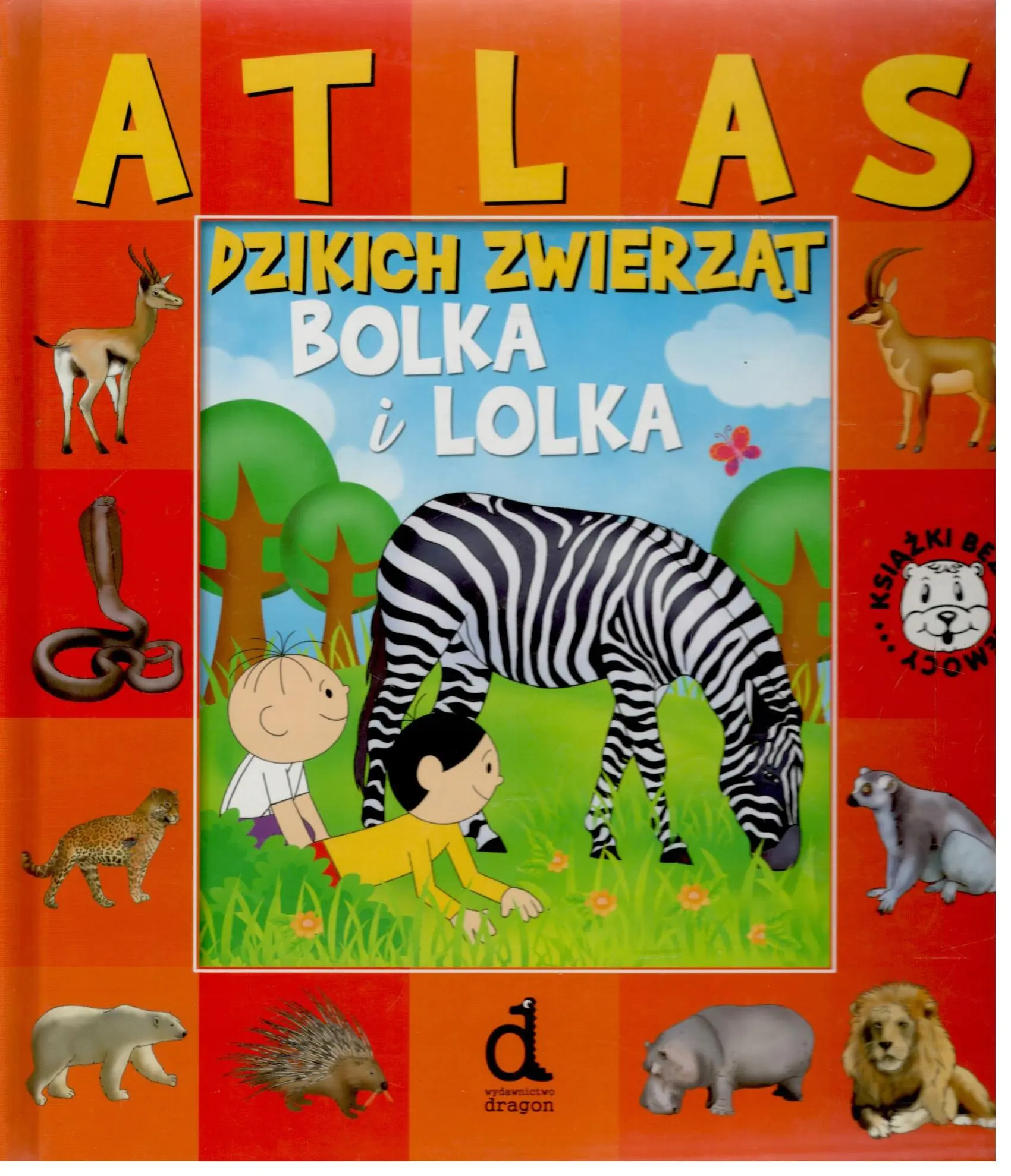 Książka - Atlas dzikich zwierząt Bolka i Lolka