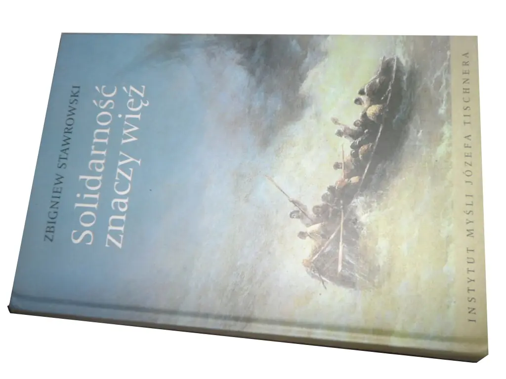 Książka - Solidarność znaczy więź. W kręgu myśli Józefa Tischnera i Jana Pawła II - Zbigniew Stawrowski - 