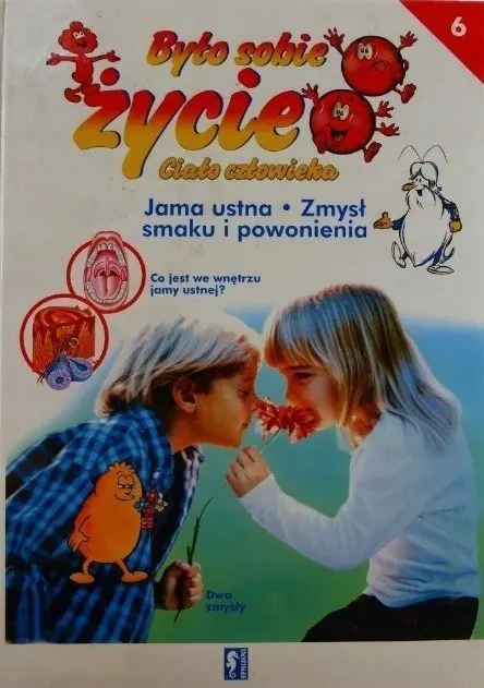 Książka - Było sobie życie Ciało człowieka Tom 6 Jama ustna Zmysł smaku i powonienia