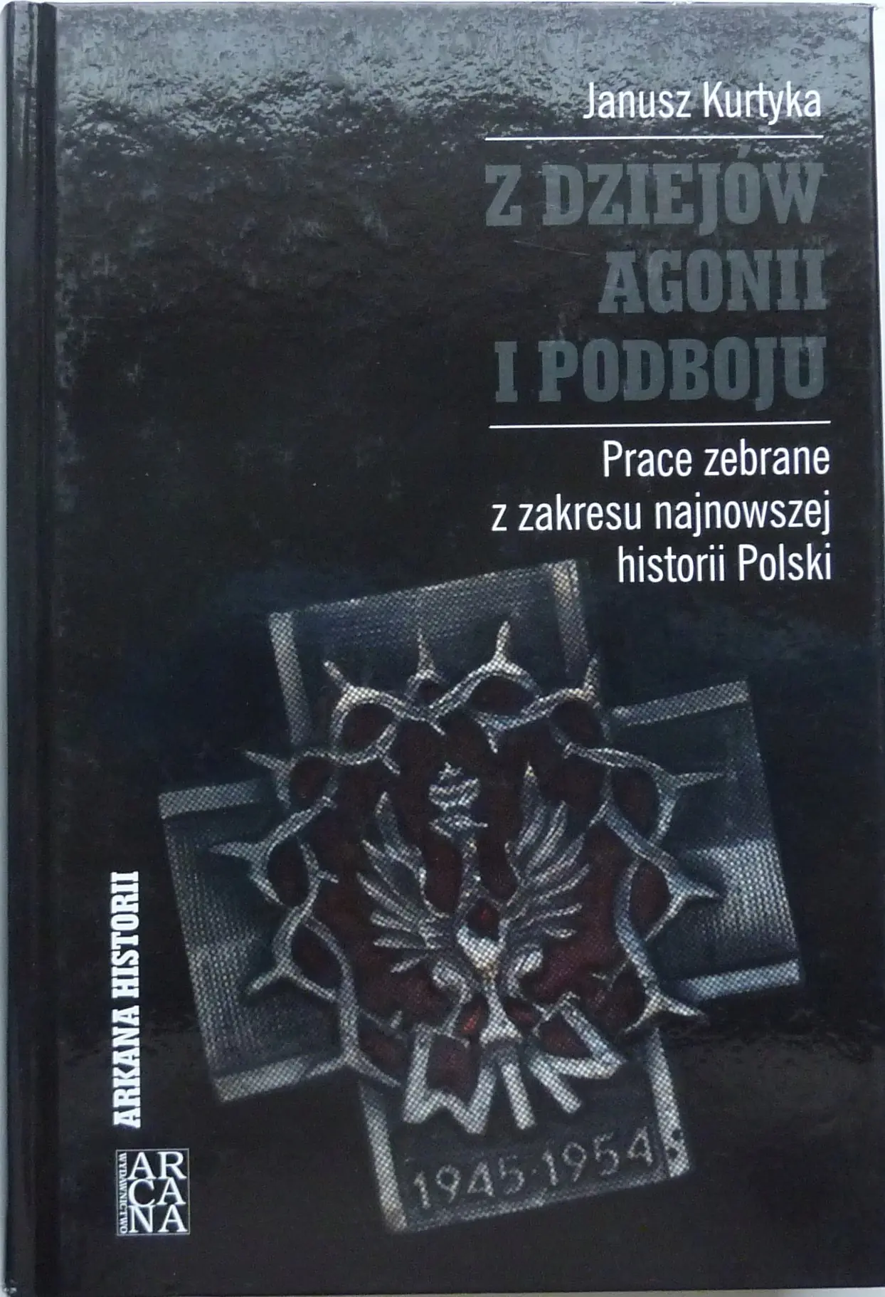 Książka - Z dziejów agonii i podboju. Prace zebrane z zakresu najnowszej historii polski