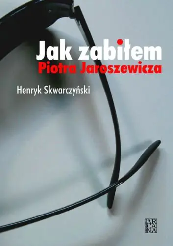 Książka - Jak zabiłem Piotra Jaroszewicza