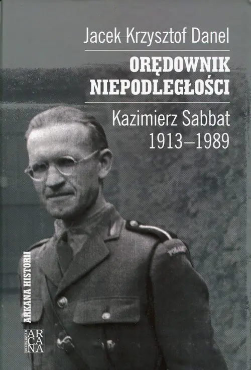 Książka - Orędownik niepodległości. Kazimierz Sabbat 1913-1989