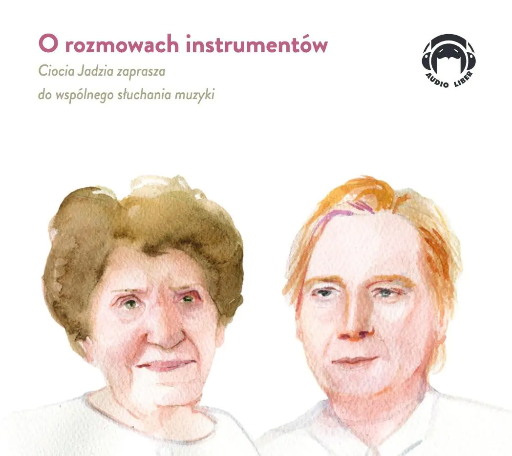 Książka - O rozmowach instrumentów. Ciocia Jadzia zaprasza do wspólnego słuchania muzyki (książka audio)