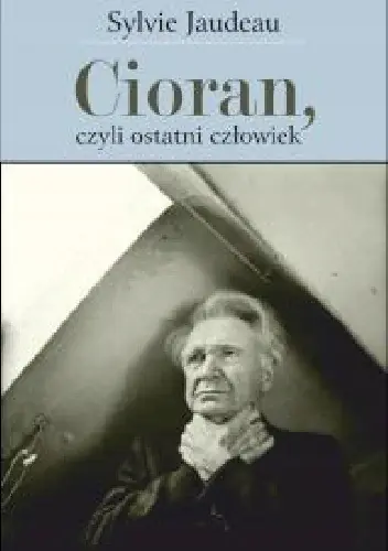 Książka - Cioran czyli ostatni człowiek