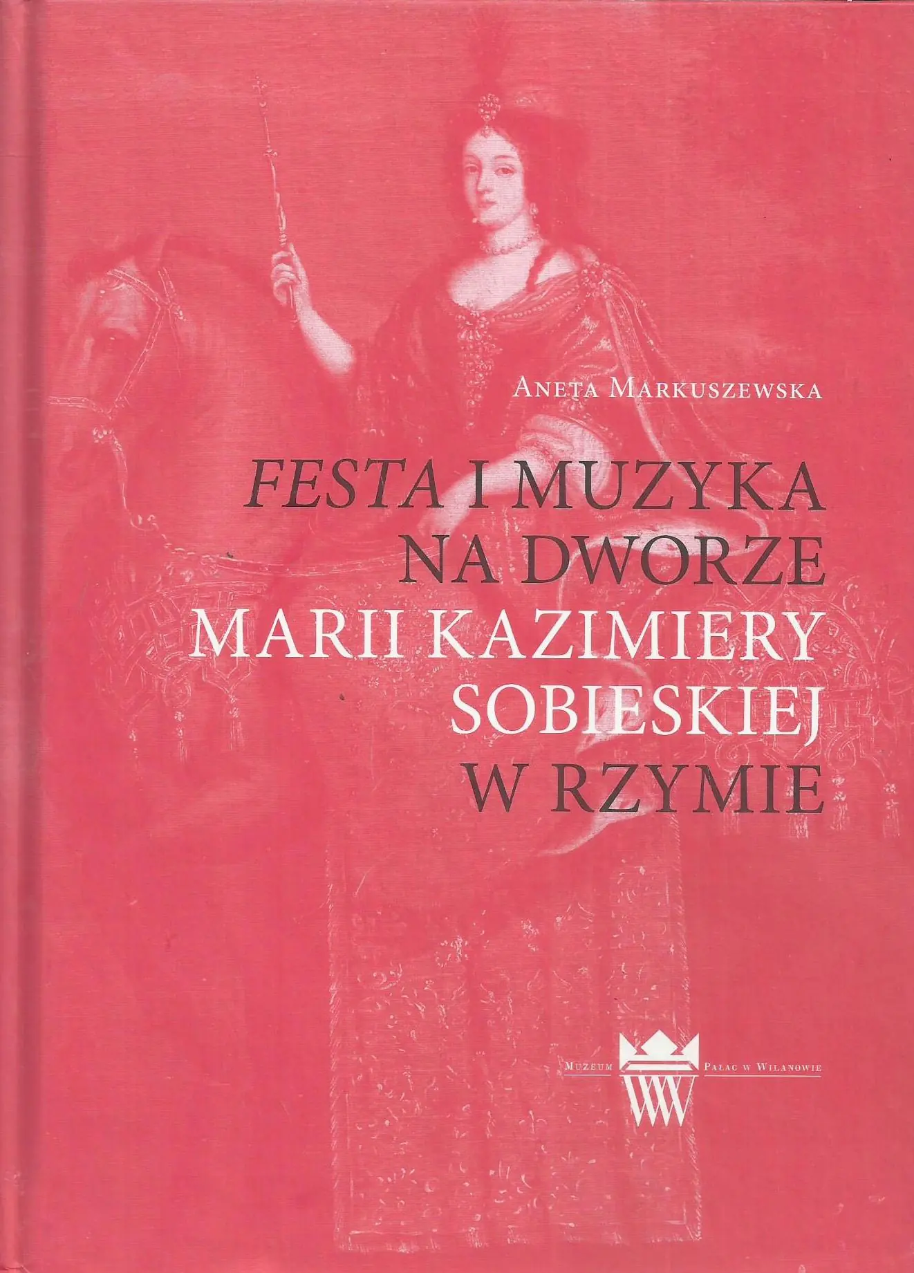 Książka - Festa i muzyka na dworze Marii Kazimiery Sobieskiej w Rzymie