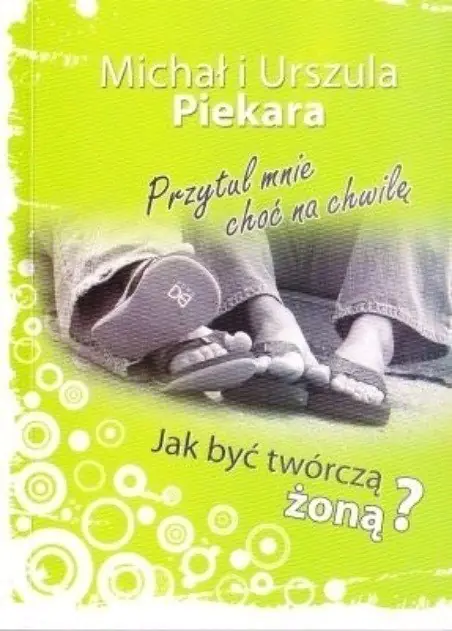 Książka - Przytul mnie choć na chwilę Jak być twórczą żoną