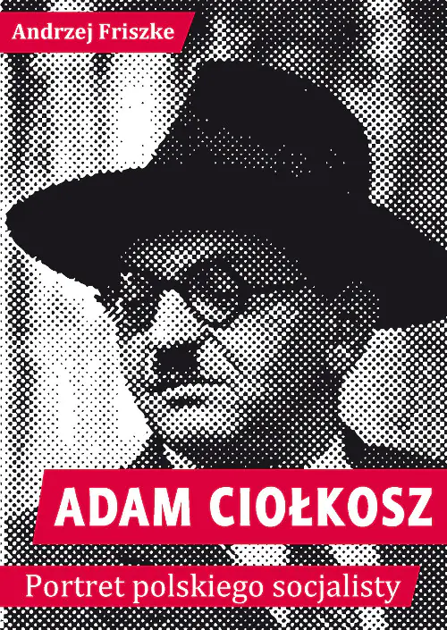 Książka - Adam Ciołkosz. Portret Polskiego Socjalisty