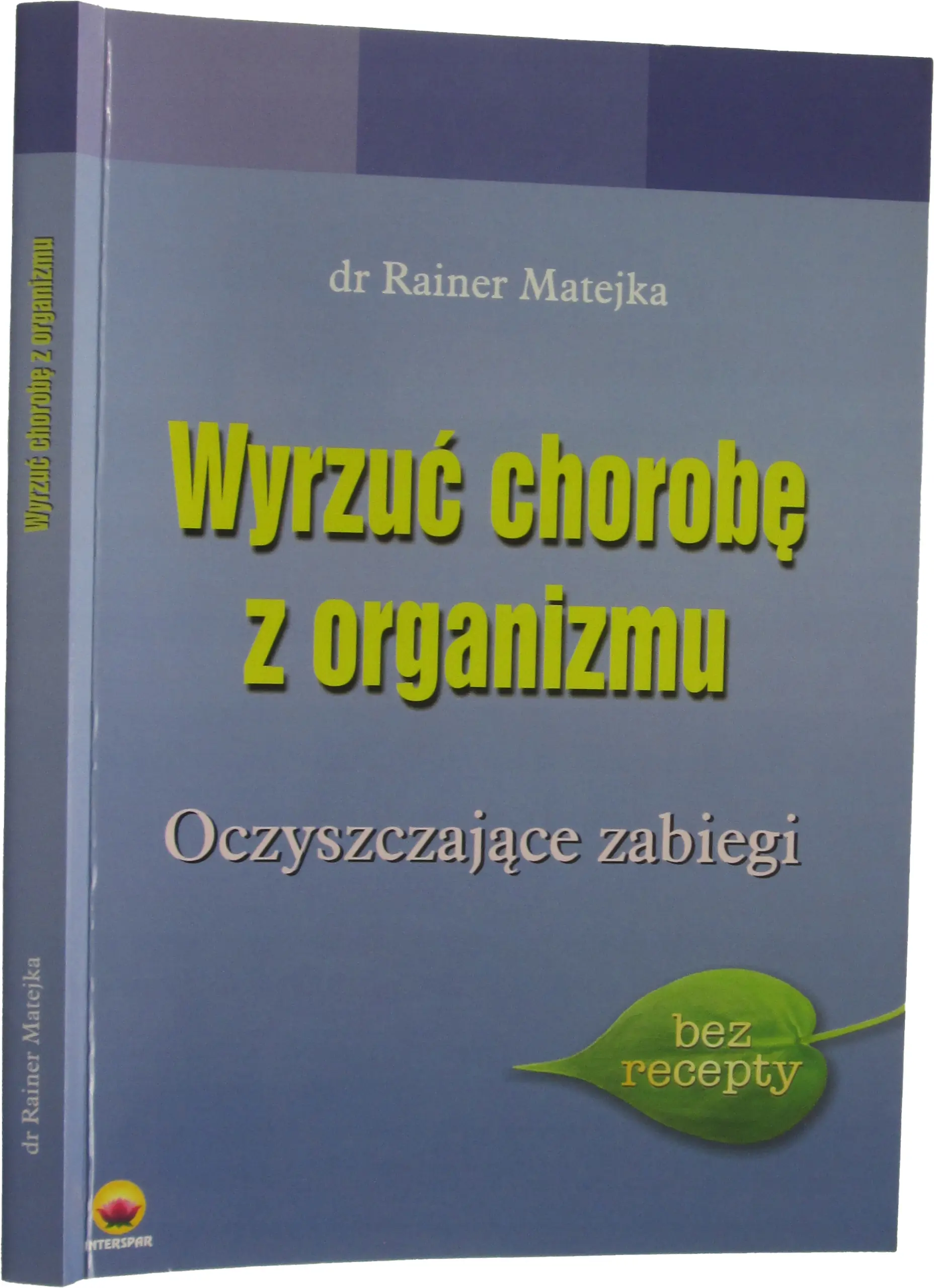 Książka - Wyrzuć Chorobę ze Swojego Organizmu