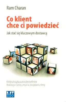 Książka - CO KLIENT CHCE CI POWIEDZIEĆ JAK STAĆ SIĘ KLUCZOWYM DOSTAWCĄ
