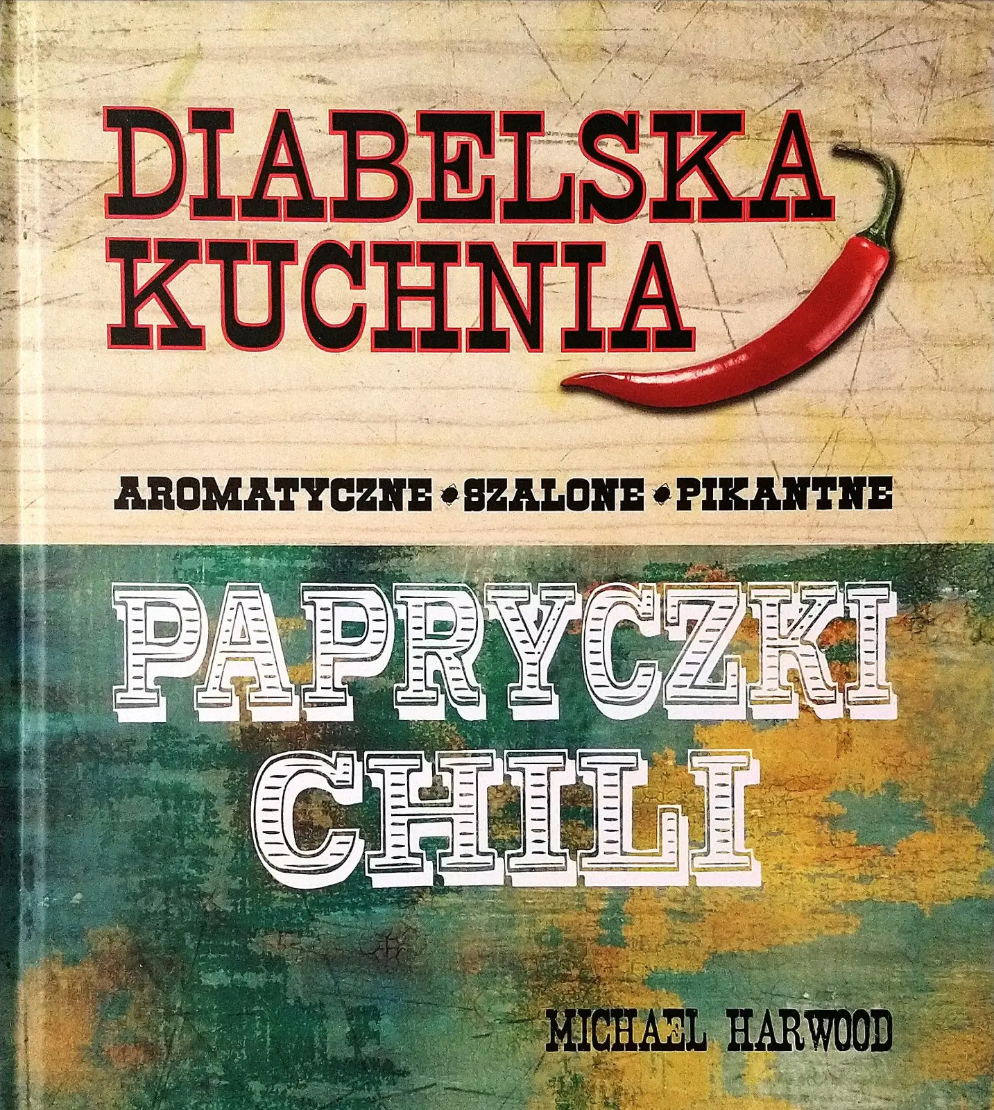 Książka - Diabelska kuchnia. Aromatyczne, szalone, pikantne. Papryczki chili