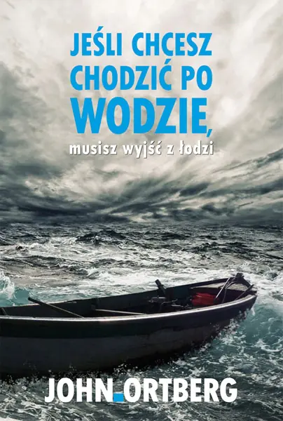 Książka - Jeśli chcesz chodzić po wodzie, musisz wyjść z łodzi