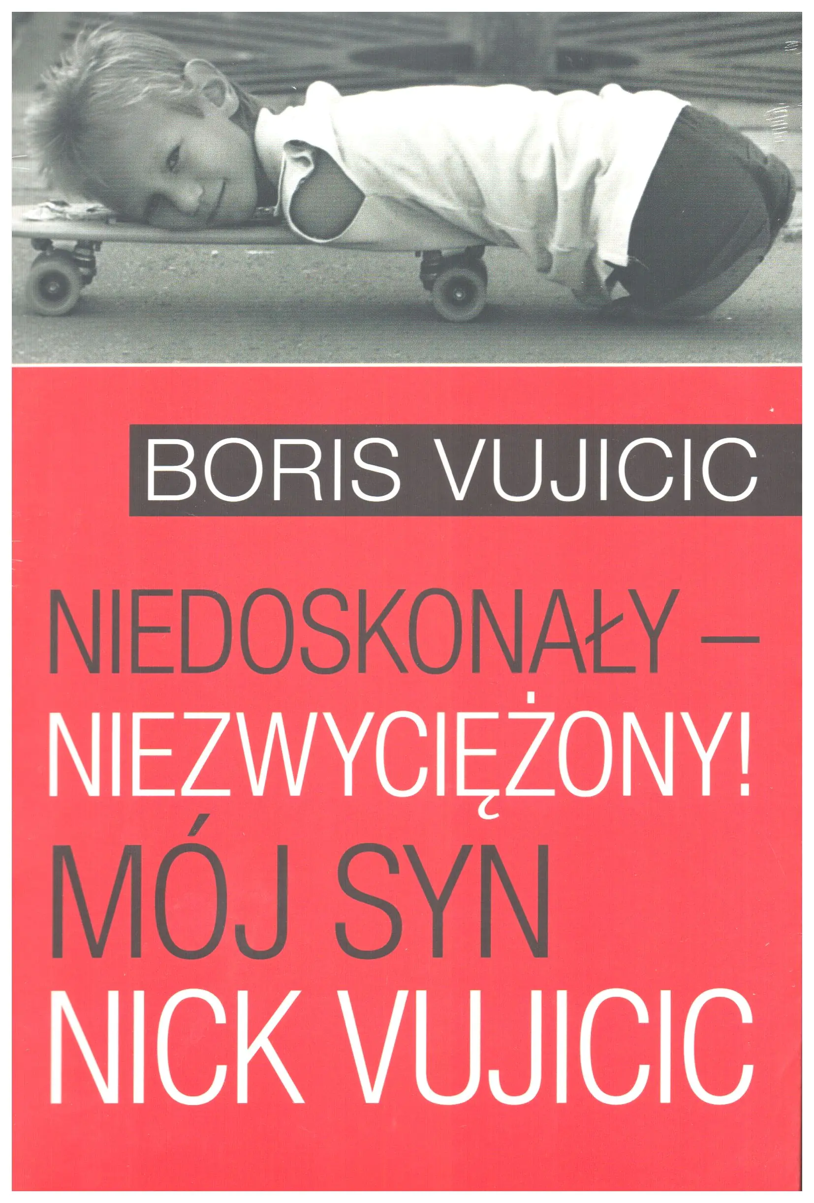 Książka - Niedoskonały - niezwyciężony! Mój syn Nick Vujicic