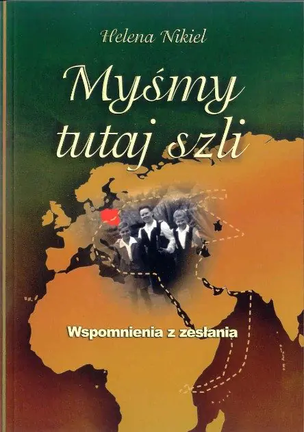 Książka - Myśmy tutaj szli Wspomnienia z zesłaniem