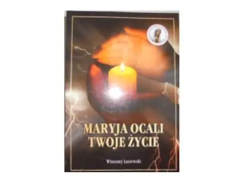 Książka - Maryja Ocali Twoje Życie