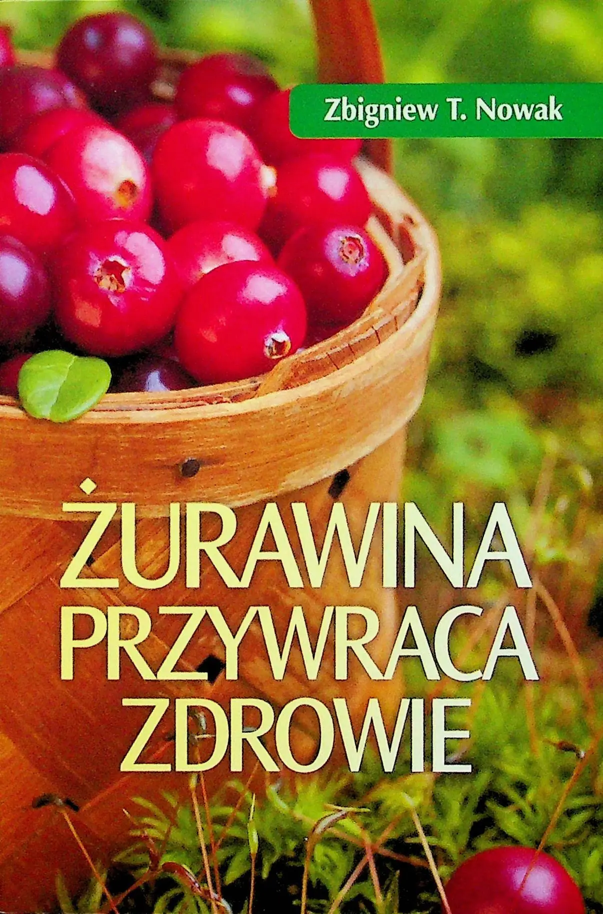 Książka - Żurawina przywraca zdrowie - Nowak Zbigniew 