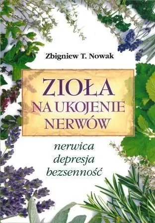 Książka - ZIOLA NA UKOJENIE NERWOW-NASZA PRZYSZLOSC