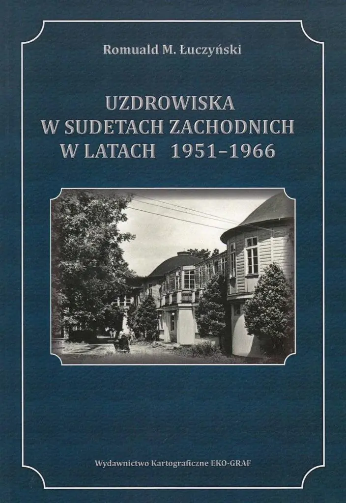 Książka - Uzdrowiska w Sudetach Zachodnich w latach 1951-1966