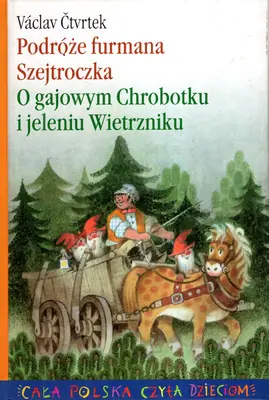 Książka - Podróże Furmana Szejtroczka. O gajowym chrobotku i jeleniu wietrzniku